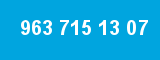 963 715 13 07